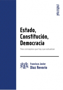 Estado, Constitución, democracia. Tres conceptos que hay que actualizar